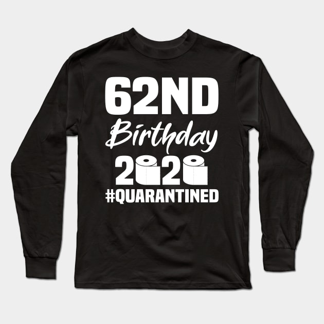 62nd Birthday 2020 Quarantined Long Sleeve T-Shirt by quaranteen